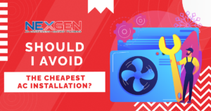 NexGen Should I Avoid the Cheapest AC Installation
