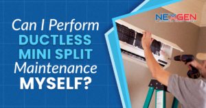 NexGen Can I Perform Ductless Mini Split Maintenance Myself